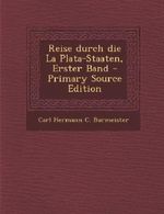 Reise Durch Die La Plata-Staaten, Erster Band Cover des Buches Reise Durch Die La Plata-Staaten, Erster Band (ISBN: 9781289972608)