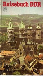Reisebuch DDR. mit 217 Farbbildern , 17 Stadtplänen , 23 Lageplänen und 8 DDR -Übersichten. 5. Auflage. Cover des Buches Reisebuch DDR. mit 217 Farbbildern , 17 Stadtplänen , 23 Lageplänen und 8 DDR -Übersichten. 5. Auflage. (ISBN: 9783350002771)
