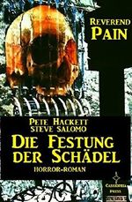 Reverend Pain: Die Festung der Schädel: Band 6 der Horror-Serie Cover des Buches Reverend Pain: Die Festung der Schädel: Band 6 der Horror-Serie (ISBN: 9783736842441)