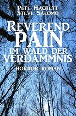 Reverend Pain: Im Wald der Verdammnis: Band 7 der Horror-Serie Cover des Buches Reverend Pain: Im Wald der Verdammnis: Band 7 der Horror-Serie (ISBN: 9783736842458)