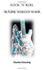 Rock 'n' Roll: Träume werden wahr Cover des Buches Rock 'n' Roll: Träume werden wahr (ISBN: 9781490534794)