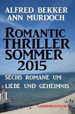 Romantic Thriller Sommer 2015: Sechs Romane um Liebe und Geheimnis Cover des Buches Romantic Thriller Sommer 2015: Sechs Romane um Liebe und Geheimnis (ISBN: 9783739601076)