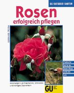 Rosen erfolgreich pflegen Cover des Buches Rosen erfolgreich pflegen (ISBN: 9783774221277)