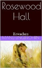 Rosewood Hall: Erwachen Cover des Buches Rosewood Hall: Erwachen (ISBN: B00HIM1D4U)