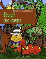 Rudi die Raupe: Die Metamorphose zum Schmetterling Cover des Buches Rudi die Raupe: Die Metamorphose zum Schmetterling (ISBN: 9783844884326)