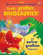 Mein erstes Wissen zum Aufklappen: Groß, größer, Dinosaurier! Cover des Buches Mein erstes Wissen zum Aufklappen: Groß, größer, Dinosaurier! (ISBN: 9781035705061)