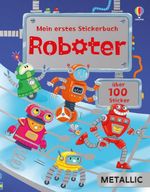 Mein erstes Stickerbuch METALLIC: Roboter Cover des Buches Mein erstes Stickerbuch METALLIC: Roboter (ISBN: 9781035706525)