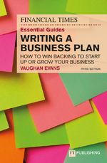 The Financial Times Essential Guide to Writing a Business Plan: How to win backing to start up or grow your business Cover des Buches The Financial Times Essential Guide to Writing a Business Plan: How to win backing to start up or grow your business (ISBN: 9781292416175)