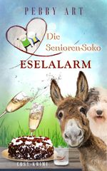 Die Senioren-Soko: Eselalarm Cover des Buches Die Senioren-Soko: Eselalarm (ISBN: 9781694110152)
