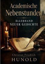 Academische Nebenstunden allerhand neuer Gedichte Cover des Buches Academische Nebenstunden allerhand neuer Gedichte (ISBN: 9782322835942)