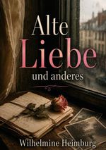 Alte Liebe und anderes Cover des Buches Alte Liebe und anderes (ISBN: 9782322844289)