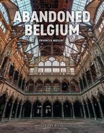 Abandoned Belgium Cover des Buches Abandoned Belgium (ISBN: 9782361956837)