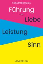 Führung mit Liebe+Leistung+Sinn® Cover des Buches Führung mit Liebe+Leistung+Sinn® (ISBN: 9783000801259)