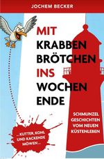 MIT KRABBENBRÖTCHEN INS WOCHENENDE Cover des Buches MIT KRABBENBRÖTCHEN INS WOCHENENDE (ISBN: 9783000832727)