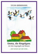 Emma, die Ringelgans mit den Zugvögeln auf Reise Cover des Buches Emma, die Ringelgans mit den Zugvögeln auf Reise (ISBN: 9783000845314)