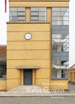 Walter Gropius: Bauten und Projekte Cover des Buches Walter Gropius: Bauten und Projekte (ISBN: 9783035617276)