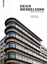 Erich Mendelsohn: Bauten und Projekte Cover des Buches Erich Mendelsohn: Bauten und Projekte (ISBN: 9783035620719)