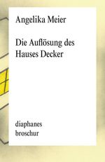 Die Auflösung des Hauses Decker Cover des Buches Die Auflösung des Hauses Decker (ISBN: 9783035807417)