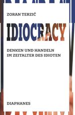 Idiocracy Cover des Buches Idiocracy (ISBN: 9783035808193)