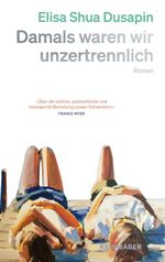 Damals waren wir unzertrennlich Cover des Buches Damals waren wir unzertrennlich (ISBN: 9783036950754)