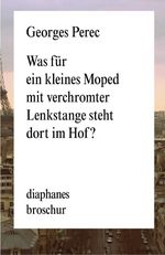 Was für ein kleines Moped mit verchromter Lenkstange steht dort im Hof? Cover des Buches Was für ein kleines Moped mit verchromter Lenkstange steht dort im Hof? (ISBN: 9783037342312)