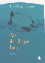 Als der Regen kam Cover des Buches Als der Regen kam (ISBN: 9783037621219)