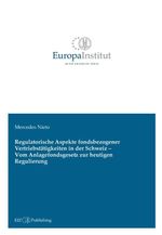 Regulatorische Aspekte fondsbezogener Vertriebstätigkeiten in der Schweiz - Vom Anlagefondsgesetz zur heutigen Regulierung Cover des Buches Regulatorische Aspekte fondsbezogener Vertriebstätigkeiten in der Schweiz - Vom Anlagefondsgesetz zur heutigen Regulierung (ISBN: 9783038055938)