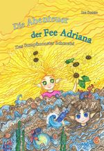 Die Abenteuer der Fee Adriana Cover des Buches Die Abenteuer der Fee Adriana (ISBN: 9783038309857)