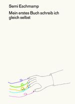 Mein erstes Buch schreib ich gleich selbst Cover des Buches Mein erstes Buch schreib ich gleich selbst (ISBN: 9783038531395)