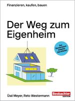 Der Weg zum Eigenheim Cover des Buches Der Weg zum Eigenheim (ISBN: 9783038756460)