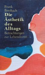 Die Ästhetik des Alltags Cover des Buches Die Ästhetik des Alltags (ISBN: 9783038761280)