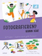Fotografieren? Kann ich! (Kunst für Kinder) Cover des Buches Fotografieren? Kann ich! (Kunst für Kinder) (ISBN: 9783038763833)