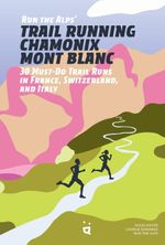 Trail Running Chamonix-Mont Blanc Cover des Buches Trail Running Chamonix-Mont Blanc (ISBN: 9783039640379)
