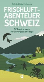 Frischluftabenteuer Schweiz Cover des Buches Frischluftabenteuer Schweiz (ISBN: 9783039640508)