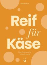 Reif für Käse Cover des Buches Reif für Käse (ISBN: 9783039641413)