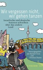 Wir vergessen nicht, wir gehen tanzen Cover des Buches Wir vergessen nicht, wir gehen tanzen (ISBN: 9783100023919)