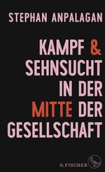 Kampf und Sehnsucht in der Mitte der Gesellschaft Cover des Buches Kampf und Sehnsucht in der Mitte der Gesellschaft (ISBN: 9783103971989)