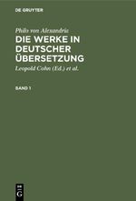Philo von Alexandria: Die Werke in deutscher Übersetzung. Band 1: Die Werke in Deutscher Übersetzung Cover des Buches Philo von Alexandria: Die Werke in deutscher Übersetzung. Band 1: Die Werke in Deutscher Übersetzung (ISBN: 9783110050325)