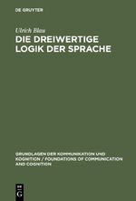 Die dreiwertige Logik der Sprache: Ihre Syntax, Semantik und Anwendung in der Sprachanalyse (Grundlagen der Kommunikation und Kognition / Foundations of Communication and Cognition) Cover des Buches Die dreiwertige Logik der Sprache: Ihre Syntax, Semantik und Anwendung in der Sprachanalyse (Grundlagen der Kommunikation und Kognition / Foundations of Communication and Cognition) (ISBN: 9783110069891)