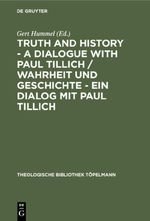 Truth and History - a Dialogue with Paul Tillich / Wahrheit und Geschichte - ein Dialog mit Paul Tillich: Proceedings of the VI. International ... 1996 (Theologische Bibliothek Töpelmann, 95) Cover des Buches Truth and History - a Dialogue with Paul Tillich / Wahrheit und Geschichte - ein Dialog mit Paul Tillich: Proceedings of the VI. International ... 1996 (Theologische Bibliothek Töpelmann, 95) (ISBN: 9783110158854)