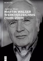 Martin Walser Werkverzeichnis (1949-2009) Cover des Buches Martin Walser Werkverzeichnis (1949-2009) (ISBN: 9783110378719)