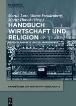 Handbuch Wirtschaft und Religion: Deutschland im 19. und 20. Jahrhundert (Handbücher zur Wirtschaftsgeschichte) Cover des Buches Handbuch Wirtschaft und Religion: Deutschland im 19. und 20. Jahrhundert (Handbücher zur Wirtschaftsgeschichte) (ISBN: 9783110995725)