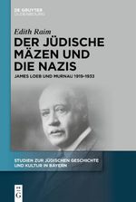 Der jüdische Mäzen und die Nazis: James Loeb und Murnau 1919–1933 (Studien zur Jüdischen Geschichte und Kultur in Bayern, 14) Cover des Buches Der jüdische Mäzen und die Nazis: James Loeb und Murnau 1919–1933 (Studien zur Jüdischen Geschichte und Kultur in Bayern, 14) (ISBN: 9783111235202)