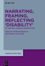 Narrating, Framing, Reflecting ‘Disability’ Cover des Buches Narrating, Framing, Reflecting ‘Disability’ (ISBN: 9783111379074)
