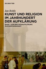 Von der Frühaufklärung zur Empfindsamkeit (Kunst und Religion im Jahrhundert der Aufklärung, Band 1) Cover des Buches Von der Frühaufklärung zur Empfindsamkeit (Kunst und Religion im Jahrhundert der Aufklärung, Band 1) (ISBN: 9783111389783)