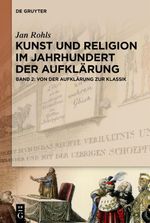 Von der Aufklärung zur Klassik: Band 2: Von der Aufklärung zur Klassik (Kunst und Religion im Jahrhundert der Aufklärung, Band 2) Cover des Buches Von der Aufklärung zur Klassik: Band 2: Von der Aufklärung zur Klassik (Kunst und Religion im Jahrhundert der Aufklärung, Band 2) (ISBN: 9783111389806)