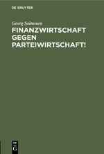 Finanzwirtschaft gegen Parteiwirtschaft! Cover des Buches Finanzwirtschaft gegen Parteiwirtschaft! (ISBN: 9783111479323)