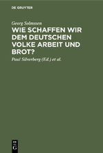 Wie schaffen wir dem deutschen Volke Arbeit und Brot? Cover des Buches Wie schaffen wir dem deutschen Volke Arbeit und Brot? (ISBN: 9783111479347)