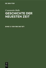 Constantin Bulle: Geschichte der neuesten Zeit / Von 1863 bis 1871 Cover des Buches Constantin Bulle: Geschichte der neuesten Zeit / Von 1863 bis 1871 (ISBN: 9783112332511)