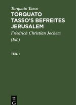 Torquato Tasso: Torquato Tasso’s Befreites Jerusalem / Torquato Tasso: Torquato Tasso’s Befreites Jerusalem. Teil 1 Cover des Buches Torquato Tasso: Torquato Tasso’s Befreites Jerusalem / Torquato Tasso: Torquato Tasso’s Befreites Jerusalem. Teil 1 (ISBN: 9783112333822)